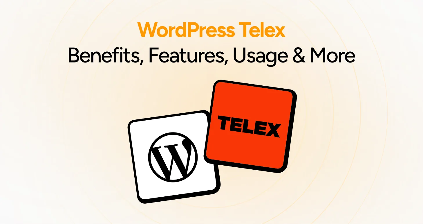 WordPress Telex Benefits, Features, Usage & More